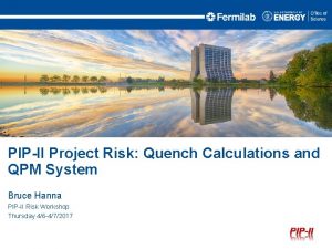 PIPII Project Risk Quench Calculations and QPM System