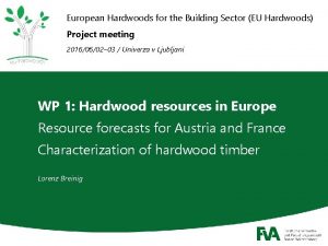 European Hardwoods for the Building Sector EU Hardwoods