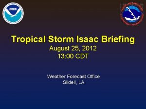 Tropical Storm Isaac Briefing August 25 2012 13