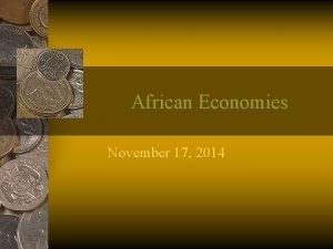 African Economies November 17 2014 Types of Economies