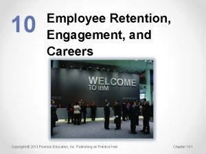 10 Employee Retention Engagement and Careers Copyright 2013