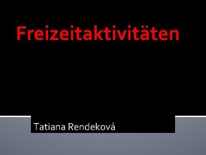 Freizeitaktivitten Tatiana Rendekov Futbal Fuball Deutsch Slowakisch FUTBAL