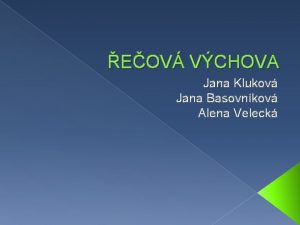 EOV VCHOVA Jana Klukov Jana Basovnkov Alena Veleck