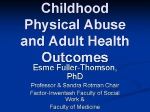 Childhood Physical Abuse and Adult Health Outcomes Esme