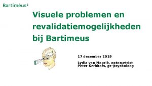 Visuele problemen en revalidatiemogelijkheden bij Bartimeus 17 december