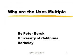 Why are the Uses Multiple By Peter Berck