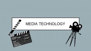 MEDIA TECHNOLOGY WHAT IS MEDIA TECH Media Technology