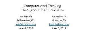 Computational Thinking Throughout the Curriculum Joe Kmoch Milwaukee