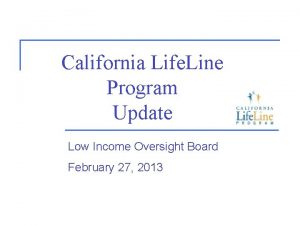 California Life Line Program Update Low Income Oversight