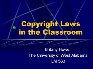 Copyright Laws in the Classroom Britany Howell The