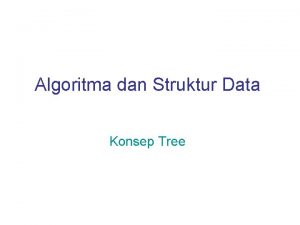 Algoritma dan Struktur Data Konsep Tree Basic Tree