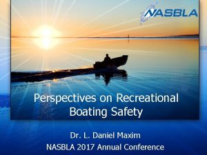 Perspectives on Recreational Boating Safety Dr L Daniel