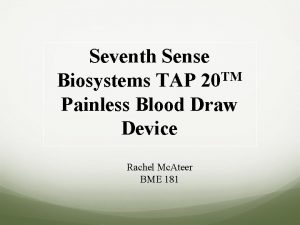 Seventh Sense TM Biosystems TAP 20 Painless Blood