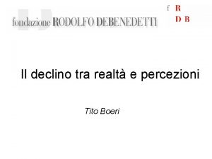 Il declino tra realt e percezioni Tito Boeri