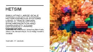 HETSIM SIMULATING LARGESCALE HETEROGENEOUS SYSTEMS USING A TRACEDRIVEN