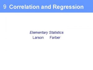 9 Correlation and Regression Elementary Statistics Larson Farber