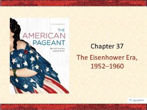 Chapter 37 The Eisenhower Era 1952 1960 I