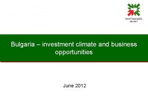 Bulgaria investment climate and business opportunities June 2012
