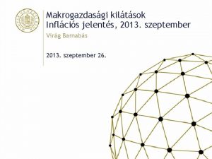 Makrogazdasgi kiltsok Inflcis jelents 2013 szeptember Virg Barnabs