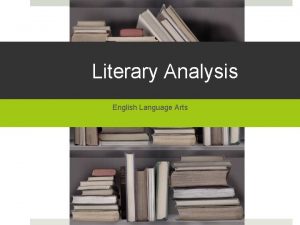 Literary Analysis English Language Arts Types of Literary