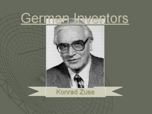 German Inventors Konrad Zuse His Life Konrad Zuse