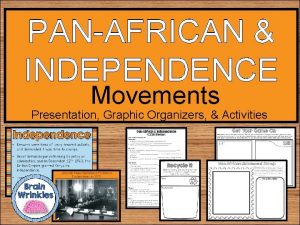 PANAFRICAN INDEPENDENCE Movements Presentation Graphic Organizers Activities Weekly