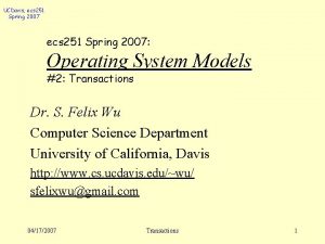 UCDavis ecs 251 Spring 2007 Operating System Models