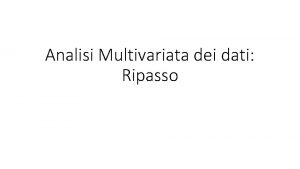 Analisi Multivariata dei dati Ripasso Aprire file dati