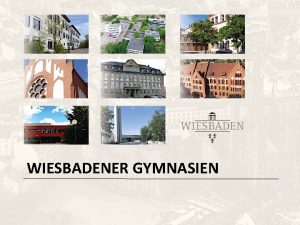 WIESBADENER GYMNASIEN Das Gymnasium 1 Grundstzliches 2 Gymnasiale