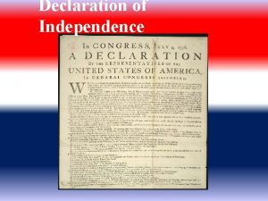 Declaration of Independence The Declaration of Independence WHO