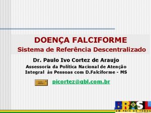 DOENA FALCIFORME Sistema de Referncia Descentralizado Dr Paulo
