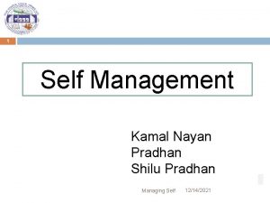 1 Self Management Kamal Nayan Pradhan Shilu Pradhan