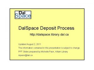 Dal Space Deposit Process http dalspace library dal