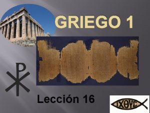 GRIEGO 1 Leccin 16 VERBOS Introduccin al tiempo