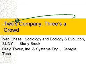 Twos Company Threes a Crowd Ivan Chase Sociology