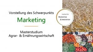 Vorstellung des Schwerpunkts Marketing Universitt fr Bodenkultur Wien