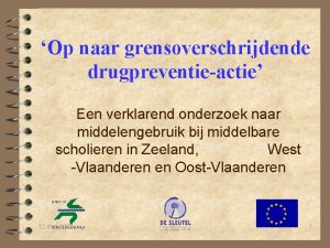 Op naar grensoverschrijdende drugpreventieactie Een verklarend onderzoek naar