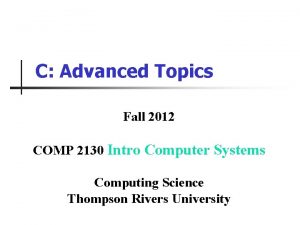 C Advanced Topics Fall 2012 COMP 2130 Intro