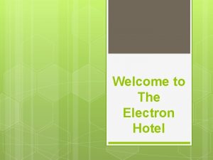 Welcome to The Electron Hotel Hotel Organization There