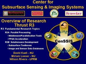 Center for Subsurface Sensing Imaging Systems Overview of