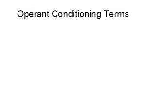 Operant Conditioning Terms Edward Thorndike Law of Effect
