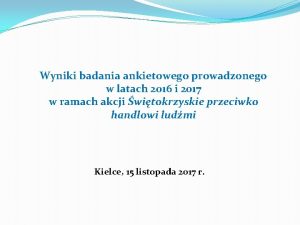 Wyniki badania ankietowego prowadzonego w latach 2016 i