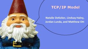 TCPIP Model Natalie De Koker Lindsay Haley Jordan