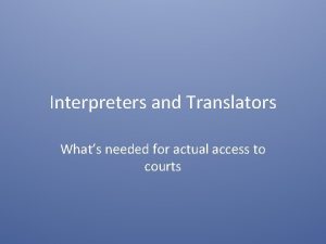 Interpreters and Translators Whats needed for actual access