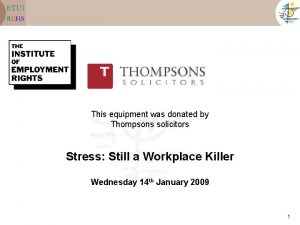 This equipment was donated by Thompsons solicitors Stress