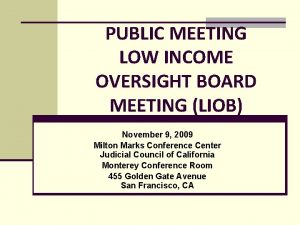 PUBLIC MEETING LOW INCOME OVERSIGHT BOARD MEETING LIOB