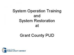 System Operation Training and System Restoration at Grant