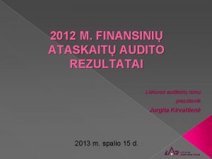 2012 M FINANSINI ATASKAIT AUDITO REZULTATAI Lietuvos auditori