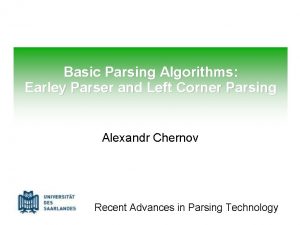 Basic Parsing Algorithms Earley Parser and Left Corner