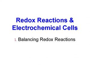 Redox Reactions Electrochemical Cells I Balancing Redox Reactions